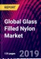 Global Glass Filled Nylon Market, by Type, by End Use Industry, by Manufacturing Process, by Glass Filling, by Region, Price Trend Analysis, Competitive Market Share and Forecast, 2015-2025 - Product Thumbnail Image