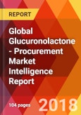 Global Glucuronolactone - Procurement Market Intelligence Report- Product Image