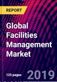 Global Facilities Management Market, by Type, by Solution, by Service, by End User, by Region; Trend Analysis, Competitive Market Share & Forecast, 2015-2025- Product Image