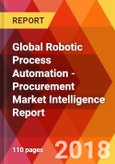 Global Robotic Process Automation - Procurement Market Intelligence Report- Product Image