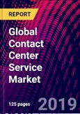 Global Contact Center Service Market, by Type, by Application, by Region; Trend Analysis, Competitive Market Share & Forecast, 2015-2025- Product Image