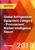 Global Refrigeration Equipment Category - Procurement Market Intelligence Report- Product Image
