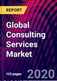 Global Consulting Services Market, by Type, by Applications, by Geography, Global Forecast 2020-2026- Product Image