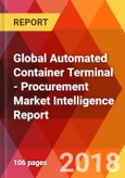 Global Automated Container Terminal - Procurement Market Intelligence Report- Product Image