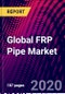 Global FRP Pipe Market, by Type, Process Application, by Region ; Trend Analysis, Competitive Market Share & Forecast, 2016-2026 - Product Thumbnail Image