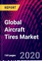 Global Aircraft Tires Market Size, by Application, By Aircraft Type, by Product Type, by End User, by Platform, By Region, Trend Analysis, Competitive Market Share & Forecast, 2016-2026 - Product Thumbnail Image