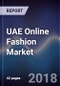 UAE Online Fashion Market Outlook to 2022 - by Type (Apparel, Fashion Accessories and Footwear), By Region (Dubai, Abu Dhabi, Sharjah and Others) - Product Thumbnail Image