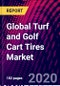 Global Turf and Golf Cart Tires Market research report by Type & Application, Industry Size, Regional Analysis, Growth Opportunity, Trends, and Key players, Industrial Outlook, Market Assessment, and Future Outlook for the Forecast period 2020-2027 - Product Thumbnail Image