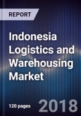 Indonesia Logistics and Warehousing Market by Sector (Freight Forwarding, Warehousing, VAS), by Domestic and International Services - Outlook to 2021- Product Image