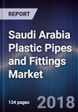 Saudi Arabia Plastic Pipes and Fittings Market Outlook to 2022 - By Type of Pipes (UPVC, PVC and CPVC, PE and Others) and Type of End Use Applications (Irrigation, Water Supply and Sewage, Plumbing, Chemical and Oil and Others)- Product Image