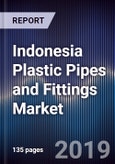 Indonesia Plastic Pipes and Fittings Market Outlook to 2023 - By PVC, PE, ABS, PP, PVDF Pipes and By End User Application (Water Supply and Irrigation, Sewage, Mining, Cable Protection and Others)- Product Image