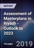 Assessment of Masterplans in Riyadh - Outlook to 2023- Product Image