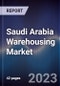 Saudi Arabia Warehousing Market Outlook to 2027 - Product Image