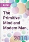 The Primitive Mind and Modern Man - Product Image