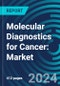 Molecular Diagnostics for Cancer: Markets Forecasts by Cancer Type, Product, and Place with Executive & Consultant Guides and Customization. 2023 to 2027 - Product Image