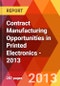 Contract Manufacturing Opportunities in Printed Electronics - 2013 - Product Thumbnail Image