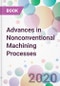 Advances in Nonconventional Machining Processes - Product Image
