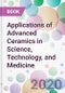 Applications of Advanced Ceramics in Science, Technology, and Medicine - Product Thumbnail Image