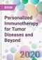 Personalized Immunotherapy for Tumor Diseases and Beyond - Product Image