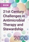 21st Century Challenges in Antimicrobial Therapy and Stewardship - Product Image