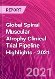 Global Spinal Muscular Atrophy Clinical Trial Pipeline Highlights - 2021- Product Image
