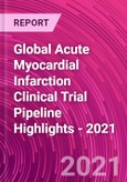 Global Acute Myocardial Infarction Clinical Trial Pipeline Highlights - 2021- Product Image
