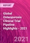 Global Osteoporosis Clinical Trial Pipeline Highlights - 2021 - Product Thumbnail Image