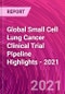 Global Small Cell Lung Cancer Clinical Trial Pipeline Highlights - 2021 - Product Thumbnail Image