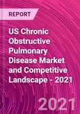 US Chronic Obstructive Pulmonary Disease Market and Competitive Landscape - 2021- Product Image