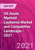 US Acute Myeloid Leukemia Market and Competitive Landscape - 2021- Product Image