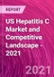 US Hepatitis C Market and Competitive Landscape - 2021 - Product Thumbnail Image