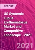 US Systemic Lupus Erythematosus Market and Competitive Landscape - 2021- Product Image
