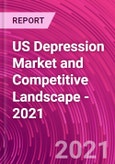 US Depression Market and Competitive Landscape - 2021- Product Image