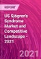 US Sjögren's Syndrome Market and Competitive Landscape - 2021 - Product Thumbnail Image