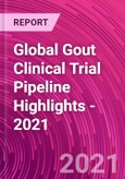 Global Gout Clinical Trial Pipeline Highlights - 2021- Product Image