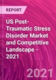 US Post-Traumatic Stress Disorder Market and Competitive Landscape - 2021- Product Image