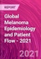 Global Melanoma Epidemiology and Patient Flow - 2021 - Product Thumbnail Image