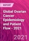 Global Ovarian Cancer Epidemiology and Patient Flow - 2021 - Product Thumbnail Image