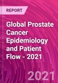 Global Prostate Cancer Epidemiology and Patient Flow - 2021- Product Image
