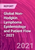 Global Non-Hodgkin Lymphoma Epidemiology and Patient Flow - 2021- Product Image