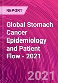 Global Stomach Cancer Epidemiology and Patient Flow - 2021- Product Image