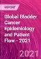 Global Bladder Cancer Epidemiology and Patient Flow - 2021 - Product Thumbnail Image