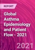 Global Asthma Epidemiology and Patient Flow - 2021- Product Image