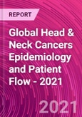 Global Head & Neck Cancers Epidemiology and Patient Flow - 2021- Product Image