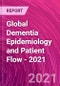 Global Dementia Epidemiology and Patient Flow - 2021 - Product Thumbnail Image