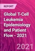 Global T-Cell Leukemia Epidemiology and Patient Flow - 2021- Product Image