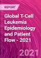 Global T-Cell Leukemia Epidemiology and Patient Flow - 2021 - Product Thumbnail Image