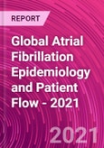 Global Atrial Fibrillation Epidemiology and Patient Flow - 2021- Product Image