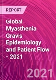 Global Myasthenia Gravis Epidemiology and Patient Flow - 2021- Product Image