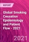 Global Smoking Cessation Epidemiology and Patient Flow - 2021 - Product Thumbnail Image